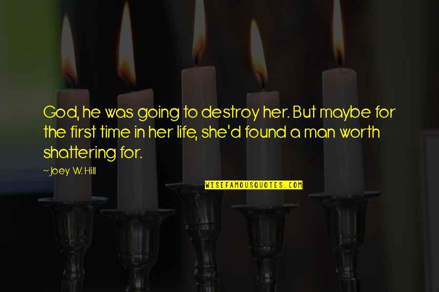 She's Not Worth Your Time Quotes By Joey W. Hill: God, he was going to destroy her. But