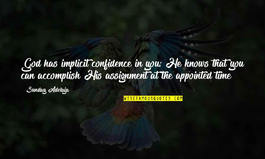 She's Not Worth Your Time Quotes By Sunday Adelaja: God has implicit confidence in you; He knows