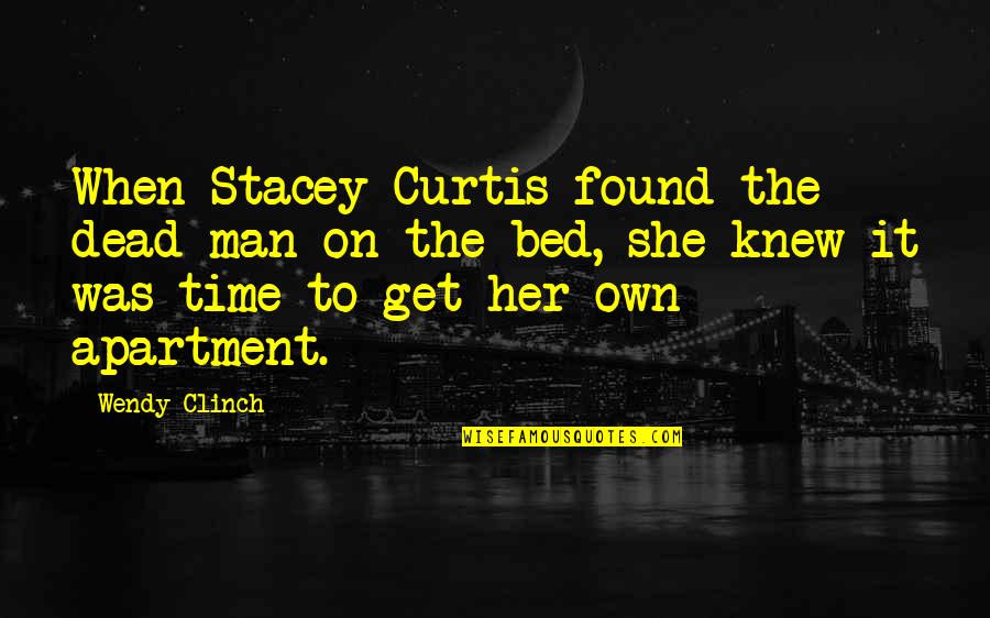 She's On Her Own Quotes By Wendy Clinch: When Stacey Curtis found the dead man on She's On Her Own Quotes By Wendy Clinch: When Stacey Curtis found the dead man on