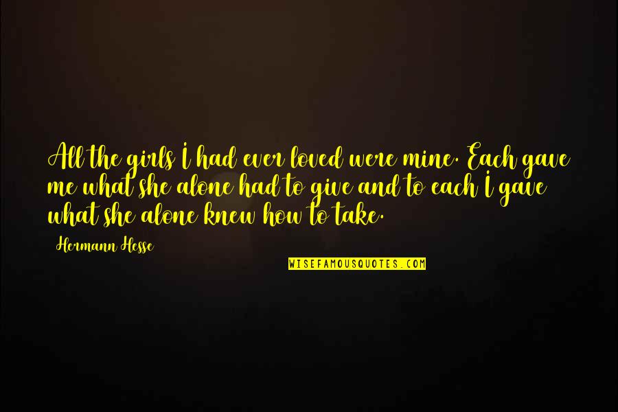 She's Only Mine Quotes By Hermann Hesse: All the girls I had ever loved were She's Only Mine Quotes By Hermann Hesse: All the girls I had ever loved were