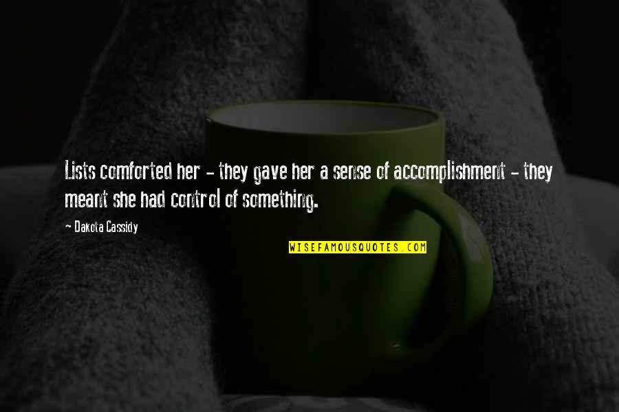 She's Out Of Control Quotes By Dakota Cassidy: Lists comforted her - they gave her a