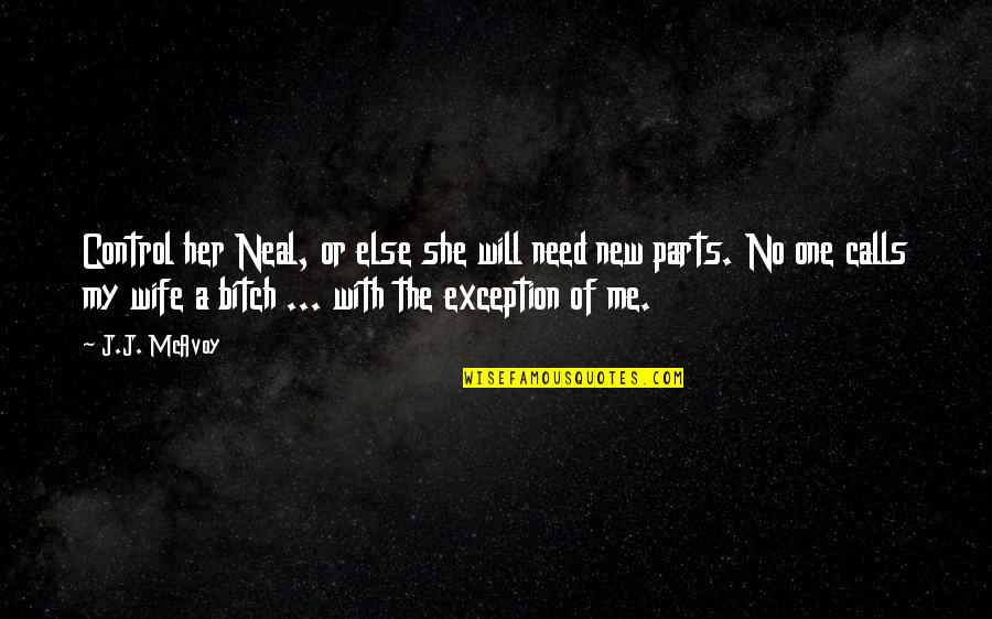 She's Out Of Control Quotes By J.J. McAvoy: Control her Neal, or else she will need