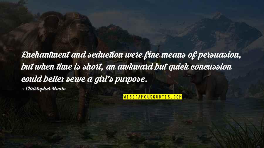 She's Out Of My League Devon Aladdin Quotes By Christopher Moore: Enchantment and seduction were fine means of persuasion, She's Out Of My League Devon Aladdin Quotes By Christopher Moore: Enchantment and seduction were fine means of persuasion,