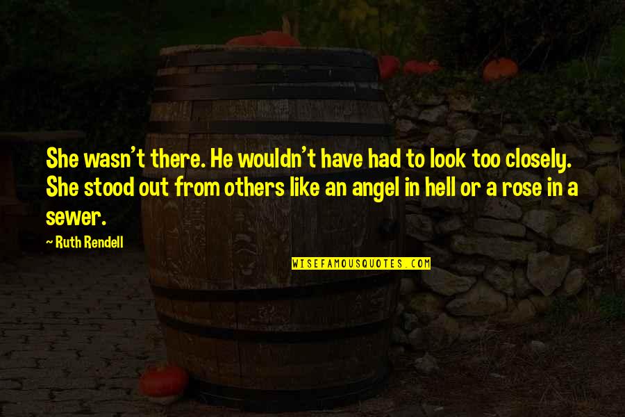 She's Out There Quotes By Ruth Rendell: She wasn't there. He wouldn't have had to