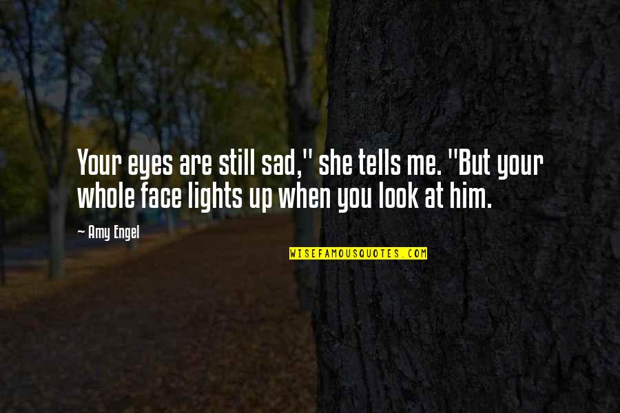 She's Sad Quotes By Amy Engel: Your eyes are still sad," she tells me.