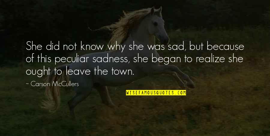 She's Sad Quotes By Carson McCullers: She did not know why she was sad,