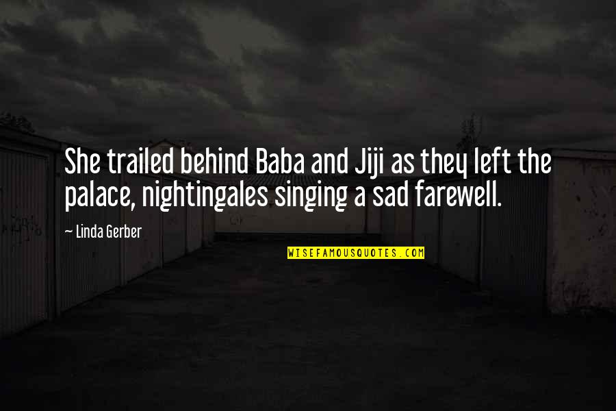 She's Sad Quotes By Linda Gerber: She trailed behind Baba and Jiji as they