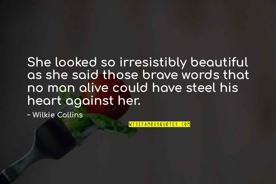 She's So Beautiful Quotes By Wilkie Collins: She looked so irresistibly beautiful as she said