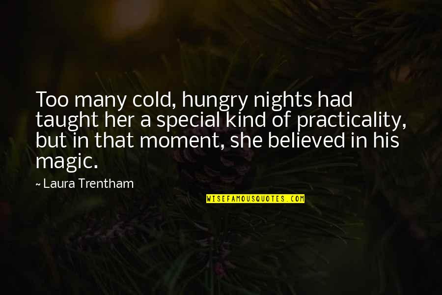 She's So Special Quotes By Laura Trentham: Too many cold, hungry nights had taught her