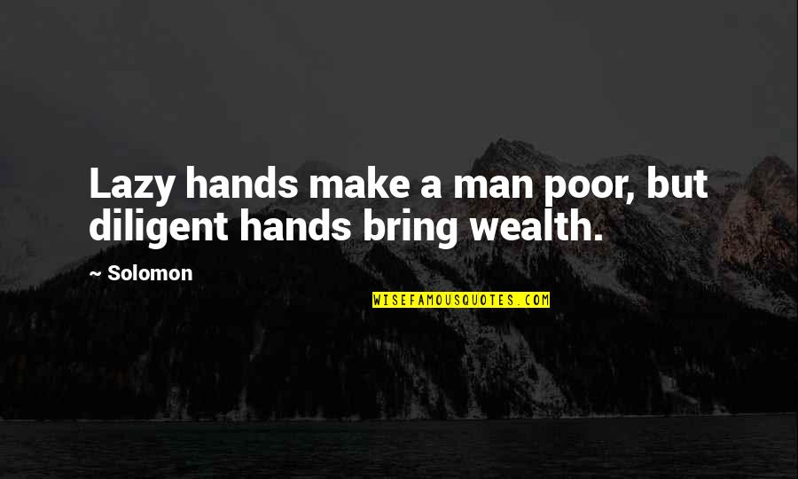 Shes So Talented Quotes By Solomon: Lazy hands make a man poor, but diligent