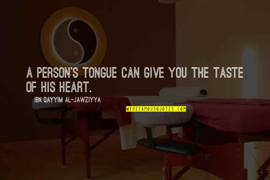 She's Strong And Beautiful Quotes By Ibn Qayyim Al-Jawziyya: A person's tongue can give you the taste She's Strong And Beautiful Quotes By Ibn Qayyim Al-Jawziyya: A person's tongue can give you the taste