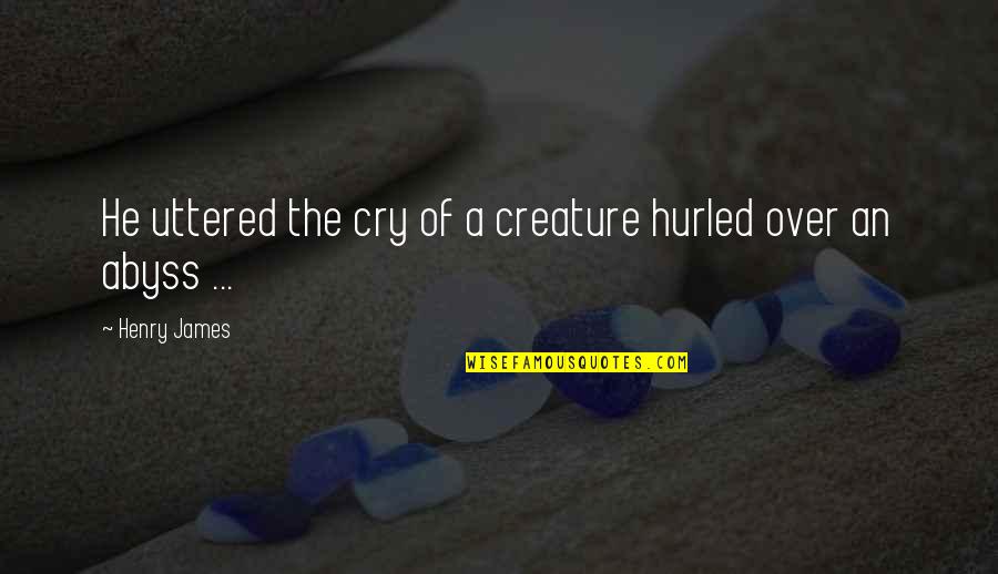 She's The Apple Of My Eye Quotes By Henry James: He uttered the cry of a creature hurled