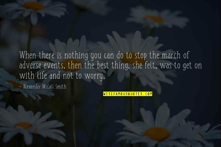 She's The Best Thing Quotes By Alexander McCall Smith: When there is nothing you can do to
