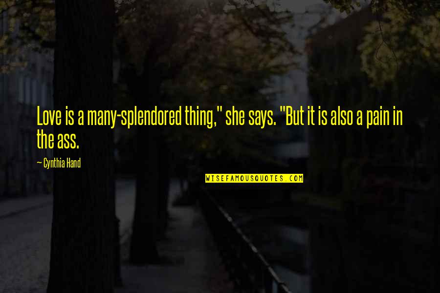 She's The Best Thing Quotes By Cynthia Hand: Love is a many-splendored thing," she says. "But