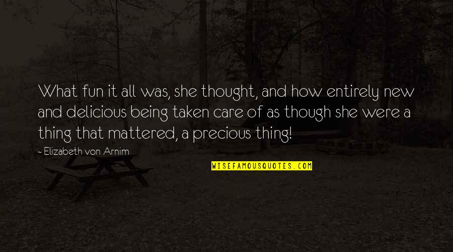 She's The Best Thing Quotes By Elizabeth Von Arnim: What fun it all was, she thought, and