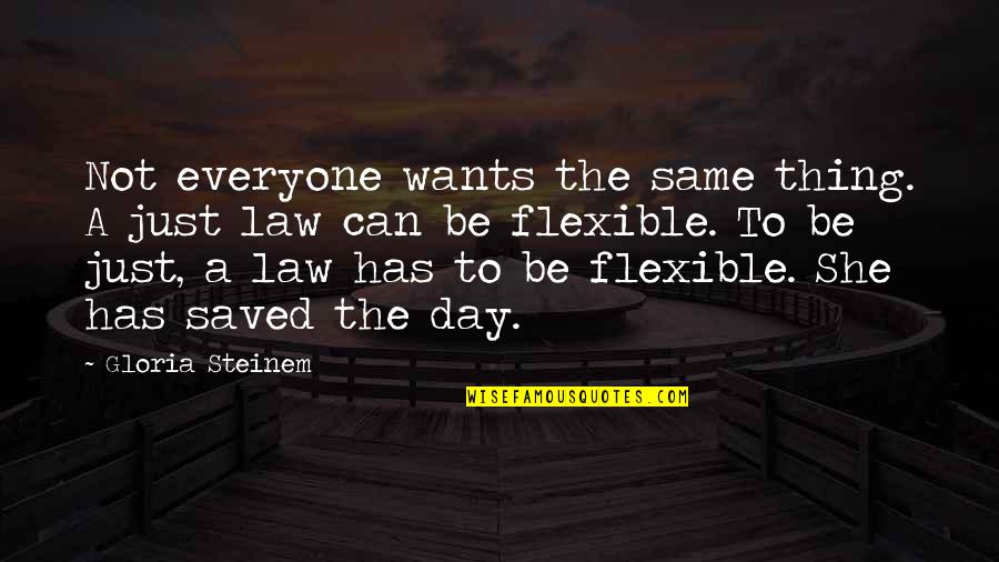 She's The Best Thing Quotes By Gloria Steinem: Not everyone wants the same thing. A just