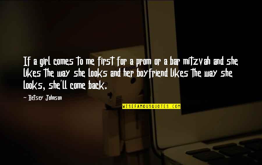 She's The Girl For Me Quotes By Betsey Johnson: If a girl comes to me first for