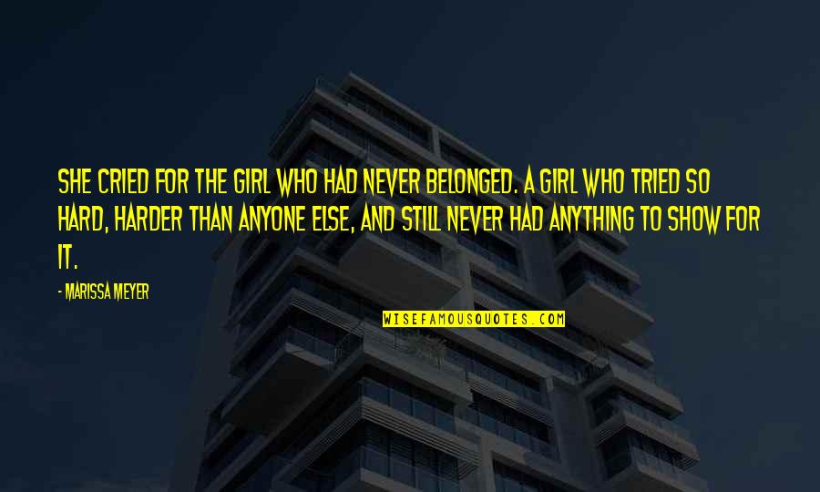 She's The Girl Who Quotes By Marissa Meyer: She cried for the girl who had never