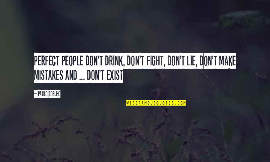 She's The Kinda Girl Quotes By Paulo Coelho: Perfect people don't drink, don't fight, don't lie,