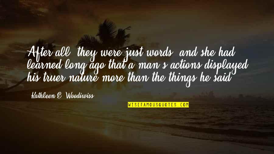 She's The Man Quotes By Kathleen E. Woodiwiss: After all, they were just words, and she