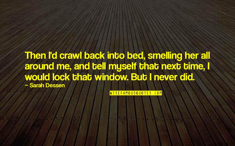 Shes The Man Viola Quotes By Sarah Dessen: Then I'd crawl back into bed, smelling her Shes The Man Viola Quotes By Sarah Dessen: Then I'd crawl back into bed, smelling her