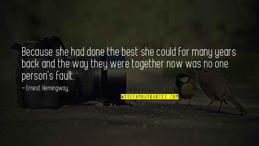 She's The One Best Quotes By Ernest Hemingway,: Because she had done the best she could She's The One Best Quotes By Ernest Hemingway,: Because she had done the best she could