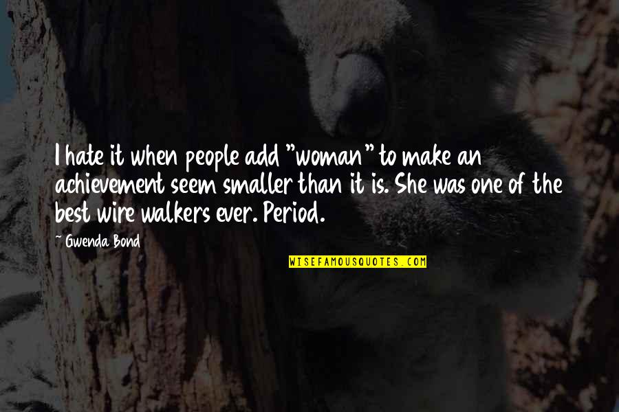She's The One Best Quotes By Gwenda Bond: I hate it when people add "woman" to She's The One Best Quotes By Gwenda Bond: I hate it when people add "woman" to
