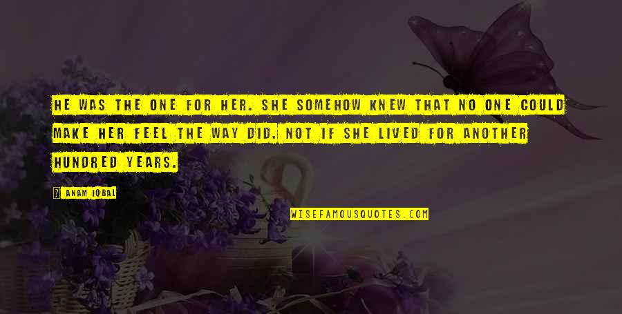 She's The One Love Quotes By Anam Iqbal: He was the one for her. She somehow