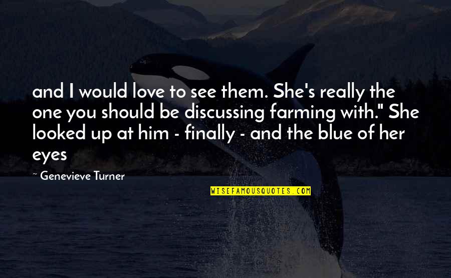 She's The One Love Quotes By Genevieve Turner: and I would love to see them. She's