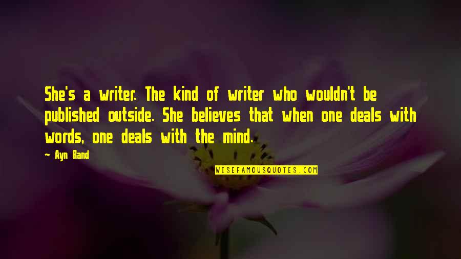 She's The One Who Quotes By Ayn Rand: She's a writer. The kind of writer who