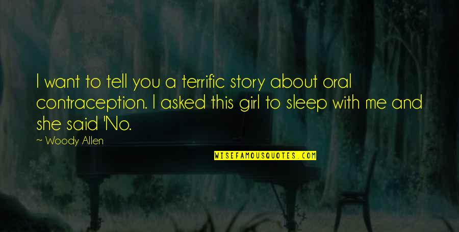 She's The Only Girl For Me Quotes By Woody Allen: I want to tell you a terrific story She's The Only Girl For Me Quotes By Woody Allen: I want to tell you a terrific story