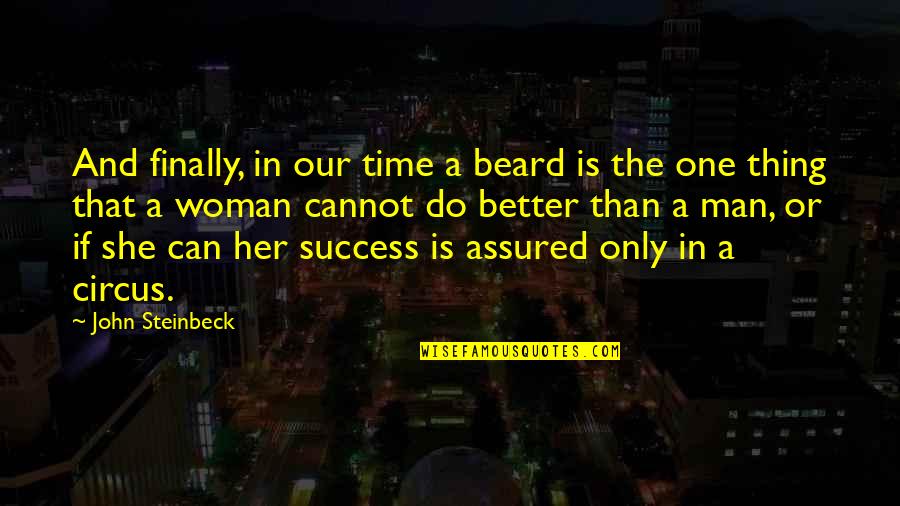 She's The Only One Quotes By John Steinbeck: And finally, in our time a beard is