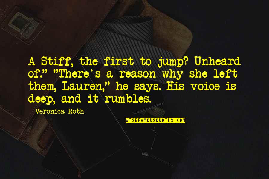 She's The Reason Why Quotes By Veronica Roth: A Stiff, the first to jump? Unheard of." She's The Reason Why Quotes By Veronica Roth: A Stiff, the first to jump? Unheard of."