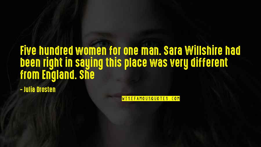 She's The Right One Quotes By Julia Drosten: Five hundred women for one man. Sara Willshire She's The Right One Quotes By Julia Drosten: Five hundred women for one man. Sara Willshire