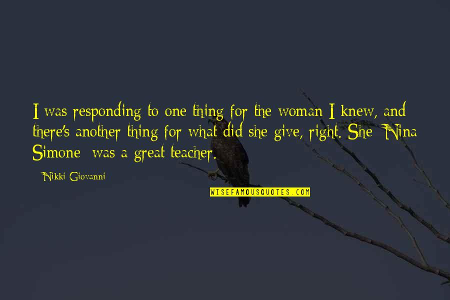 She's The Right One Quotes By Nikki Giovanni: I was responding to one thing for the She's The Right One Quotes By Nikki Giovanni: I was responding to one thing for the