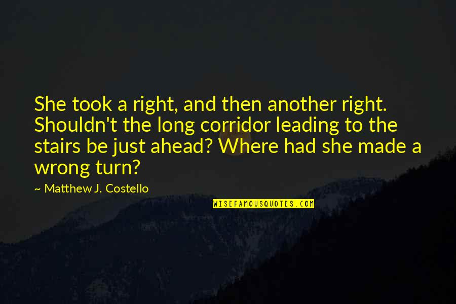 She's Wrong Quotes By Matthew J. Costello: She took a right, and then another right.