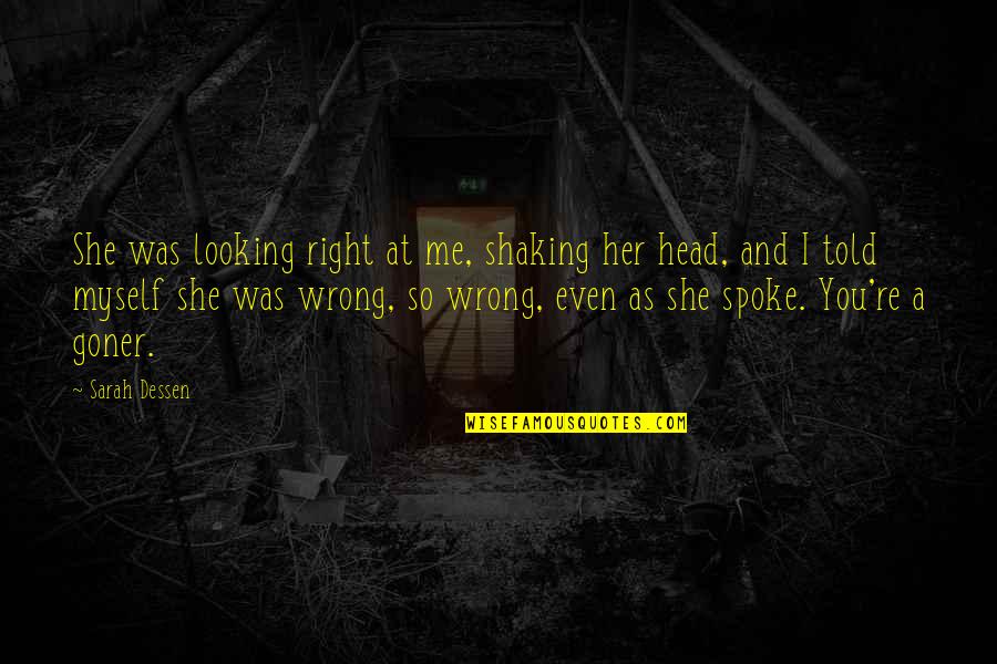 She's Wrong Quotes By Sarah Dessen: She was looking right at me, shaking her