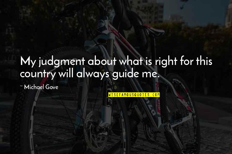 Sheshlili Quotes By Michael Gove: My judgment about what is right for this