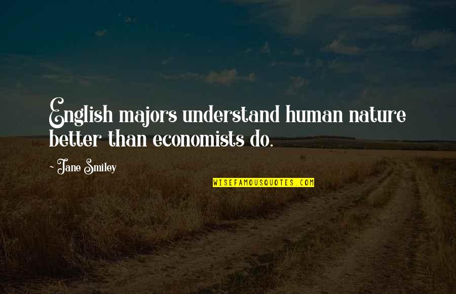 Shestakovych Quotes By Jane Smiley: English majors understand human nature better than economists