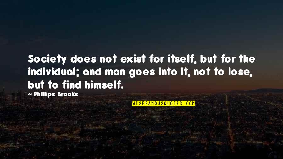 Shetland Sheepdogs Quotes By Phillips Brooks: Society does not exist for itself, but for