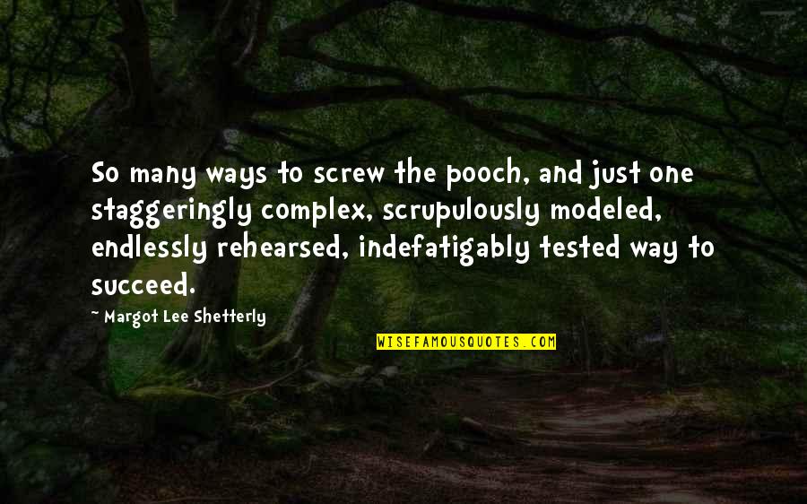 Shetterly Margot Quotes By Margot Lee Shetterly: So many ways to screw the pooch, and