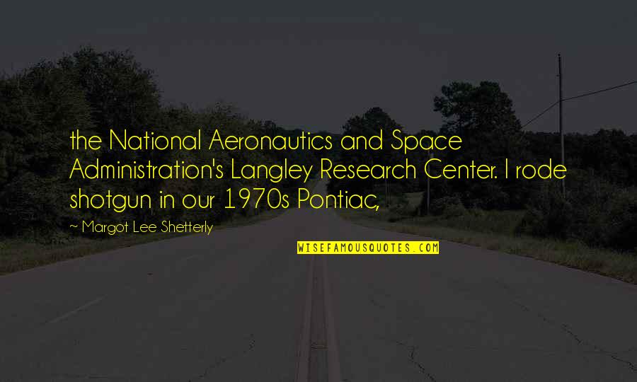 Shetterly Margot Quotes By Margot Lee Shetterly: the National Aeronautics and Space Administration's Langley Research