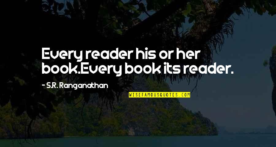 Shetterly Margot Quotes By S.R. Ranganathan: Every reader his or her book.Every book its