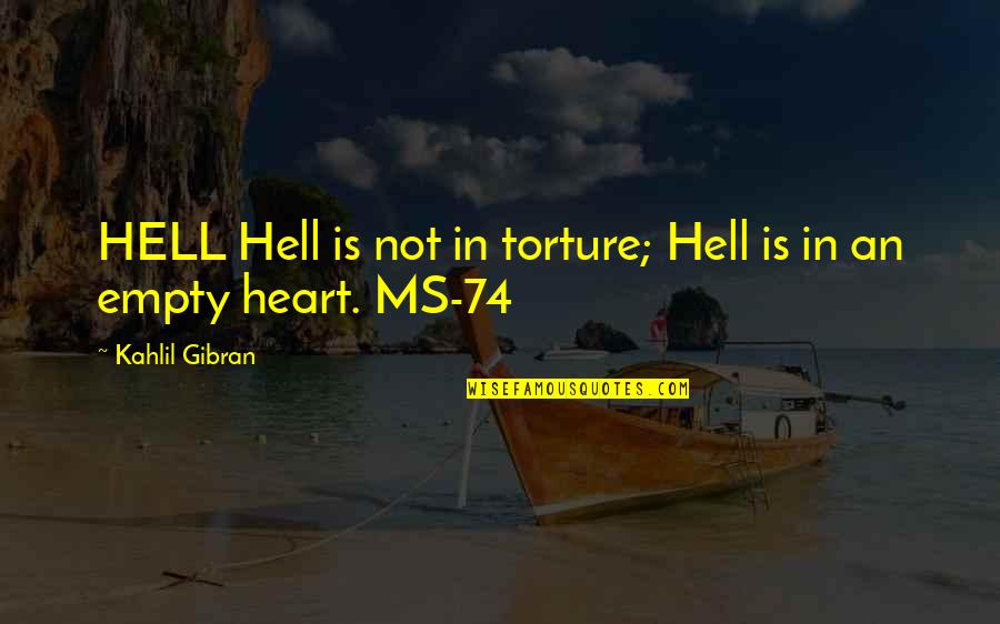 Sheva Alomar Quotes By Kahlil Gibran: HELL Hell is not in torture; Hell is
