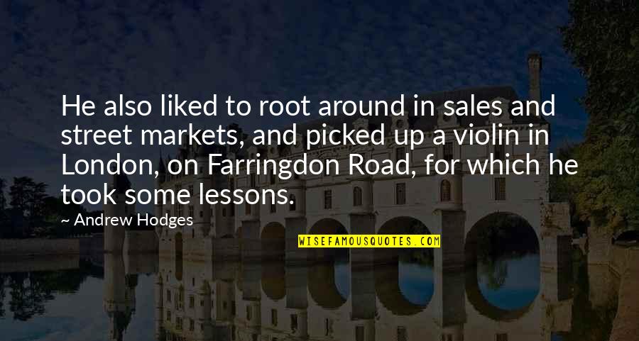 Shev's Quotes By Andrew Hodges: He also liked to root around in sales Shev's Quotes By Andrew Hodges: He also liked to root around in sales
