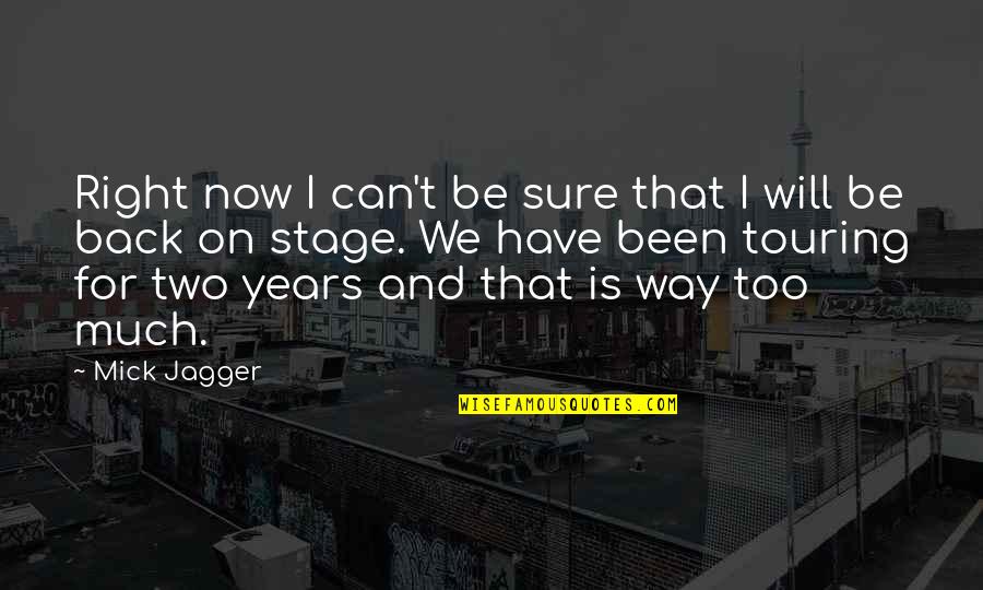 Shev's Quotes By Mick Jagger: Right now I can't be sure that I
