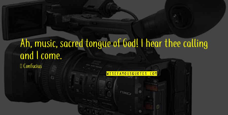 Shewbridge Cleveland Quotes By Confucius: Ah, music, sacred tongue of God! I hear