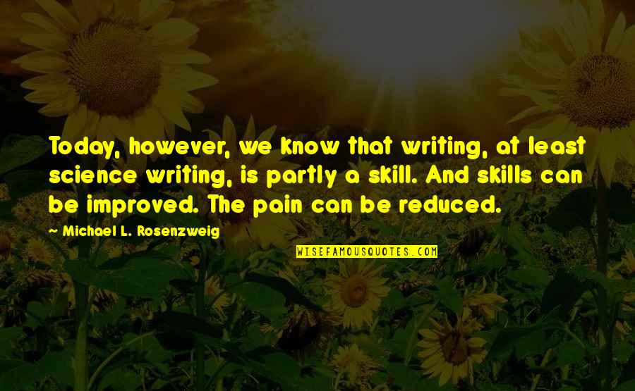 Shewed Pronunciation Quotes By Michael L. Rosenzweig: Today, however, we know that writing, at least