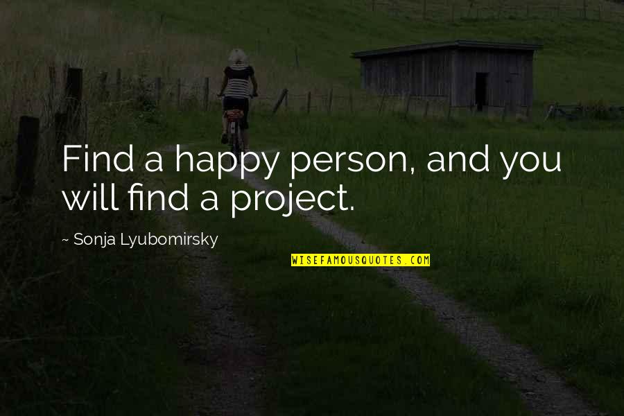 Shewes Quotes By Sonja Lyubomirsky: Find a happy person, and you will find