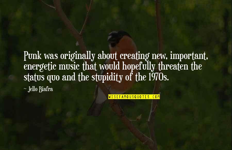Sheweth Means Quotes By Jello Biafra: Punk was originally about creating new, important, energetic Sheweth Means Quotes By Jello Biafra: Punk was originally about creating new, important, energetic